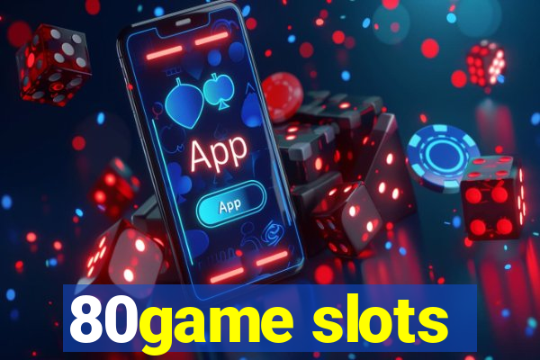 80game slots